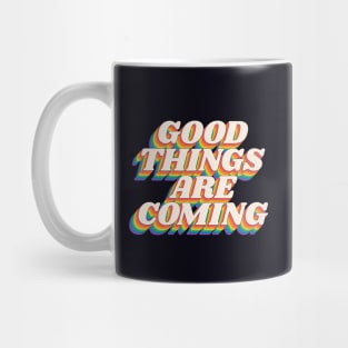 Good Things Are Coming by The Motivated Type in Black Red Yellow Blue and Green Mug